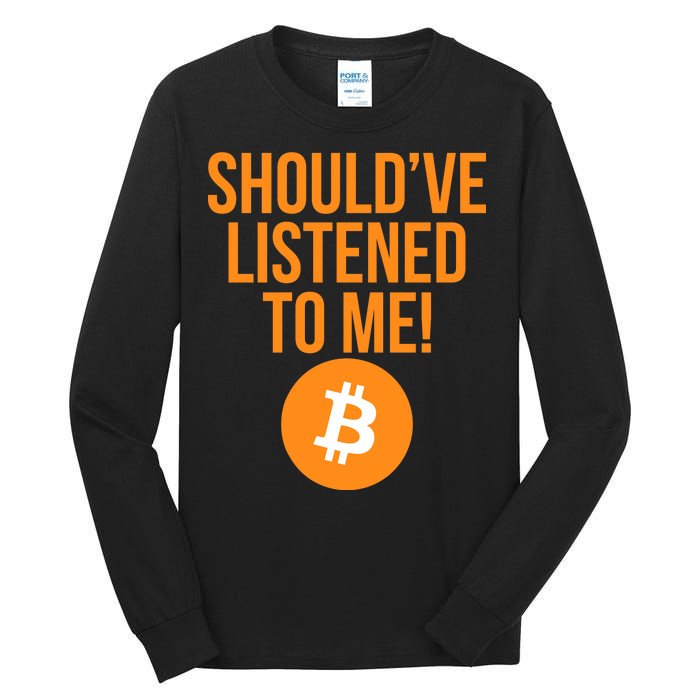 Should've Listened To Me Funny Bitcoin Tall Long Sleeve T-Shirt