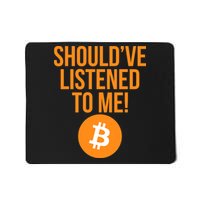 Should've Listened To Me Funny Bitcoin Mousepad