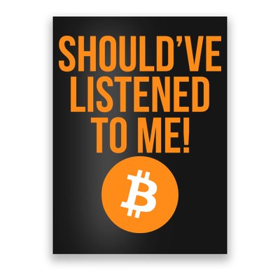 Should've Listened To Me Funny Bitcoin Poster