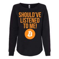 Should've Listened To Me Funny Bitcoin Womens California Wash Sweatshirt