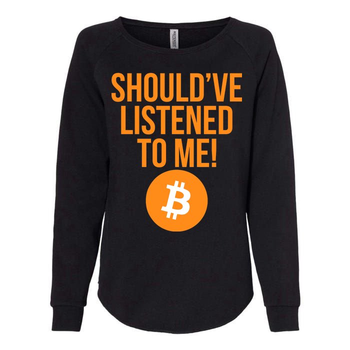 Should've Listened To Me Funny Bitcoin Womens California Wash Sweatshirt