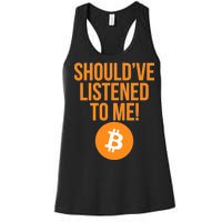 Should've Listened To Me Funny Bitcoin Women's Racerback Tank