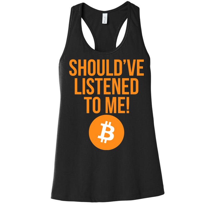 Should've Listened To Me Funny Bitcoin Women's Racerback Tank