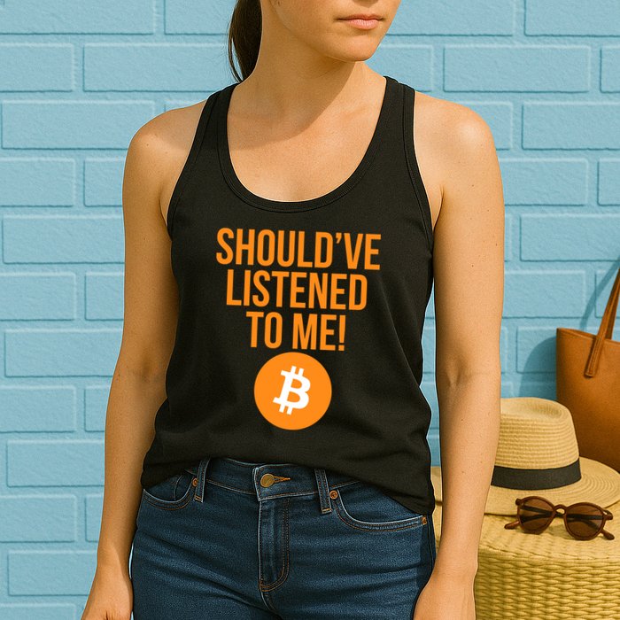 Should've Listened To Me Funny Bitcoin Womens Tank Top