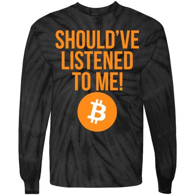Should've Listened To Me Funny Bitcoin Tie-Dye Long Sleeve Shirt
