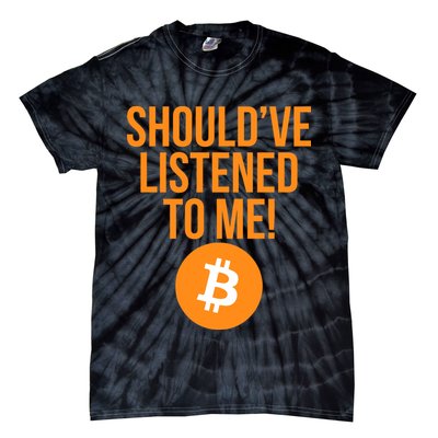 Should've Listened To Me Funny Bitcoin Tie-Dye T-Shirt