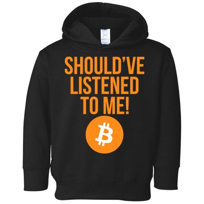 Should've Listened To Me Funny Bitcoin Toddler Hoodie