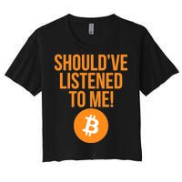 Should've Listened To Me Funny Bitcoin Women's Crop Top Tee