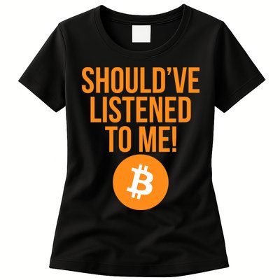 Should've Listened To Me Funny Bitcoin Womens T-Shirt