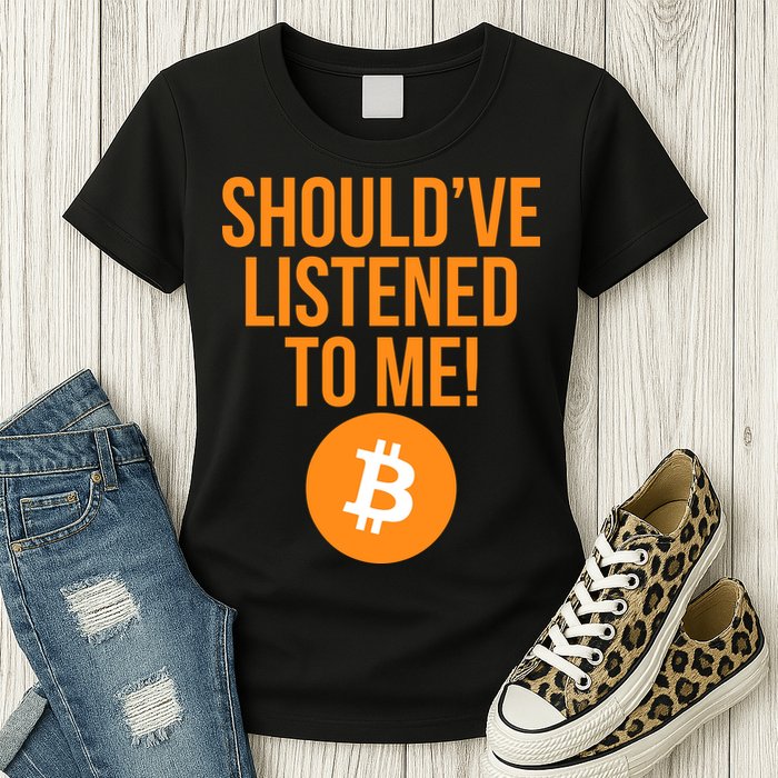 Should've Listened To Me Funny Bitcoin Womens T-Shirt