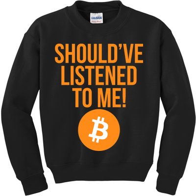 Should've Listened To Me Funny Bitcoin Kids Sweatshirt