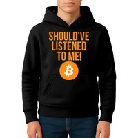 Should've Listened To Me Funny Bitcoin Kids Hoodie