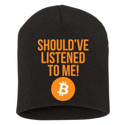 Should've Listened To Me Funny Bitcoin Short Acrylic Beanie