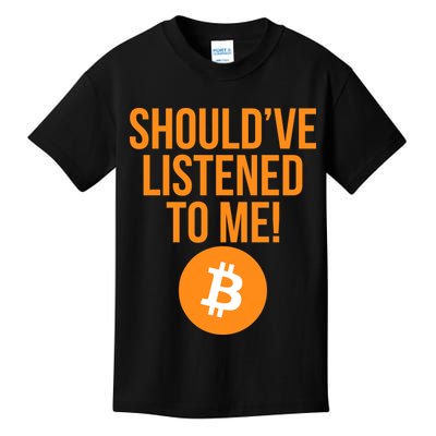 Should've Listened To Me Funny Bitcoin Kids T-Shirt