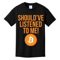 Should've Listened To Me Funny Bitcoin Kids T-Shirt