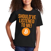 Should've Listened To Me Funny Bitcoin Kids T-Shirt
