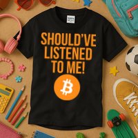 Should've Listened To Me Funny Bitcoin Kids T-Shirt