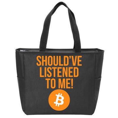 Should've Listened To Me Funny Bitcoin Zip Tote Bag