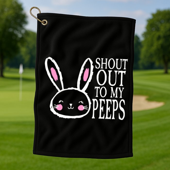 Shout Out To My Peeps Funny Easter Bunny Design Golf Towel