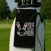 Shout Out To My Peeps Funny Easter Bunny Design Golf Towel