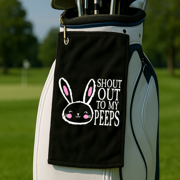 Shout Out To My Peeps Funny Easter Bunny Design Golf Towel