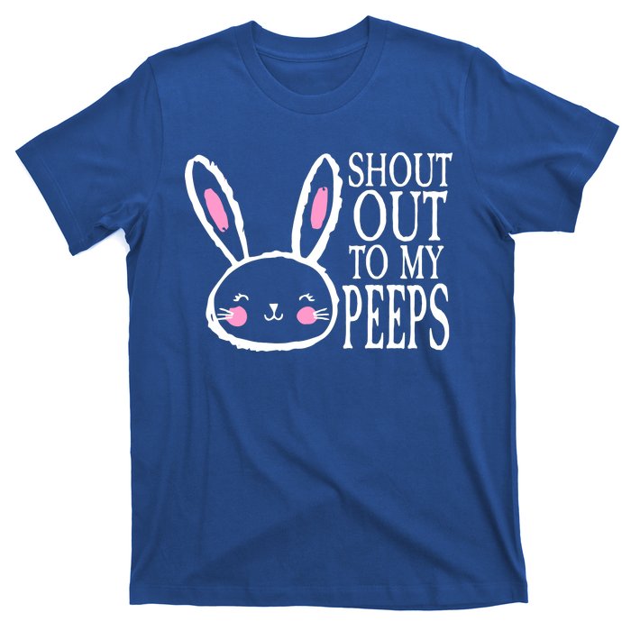 Shout Out To My Peeps Funny Easter Bunny Design T-Shirt