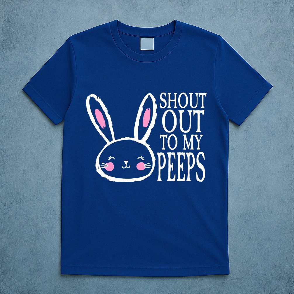 Shout Out To My Peeps Funny Easter Bunny Design T-Shirt