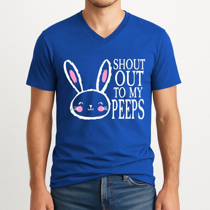 Shout Out To My Peeps Funny Easter Bunny Design V-Neck T-Shirt