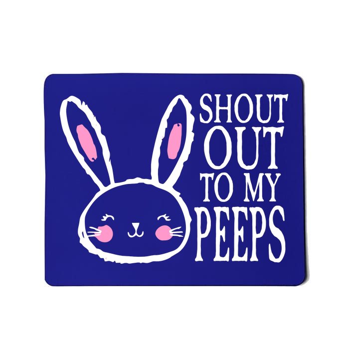 Shout Out To My Peeps Funny Easter Bunny Design Mousepad