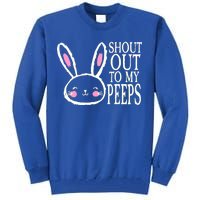 Shout Out To My Peeps Funny Easter Bunny Design Tall Sweatshirt