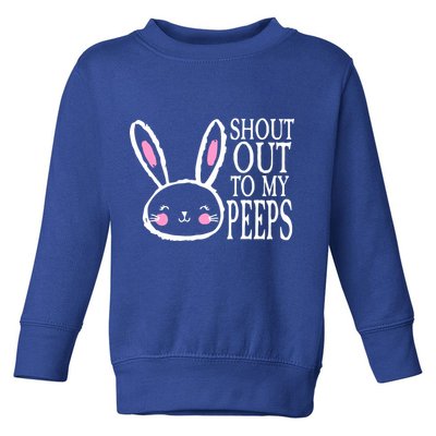 Shout Out To My Peeps Funny Easter Bunny Design Toddler Sweatshirt