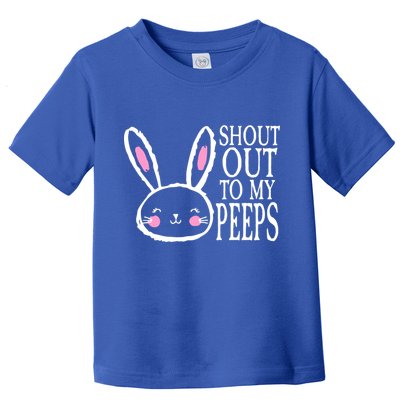 Shout Out To My Peeps Funny Easter Bunny Design Toddler T-Shirt