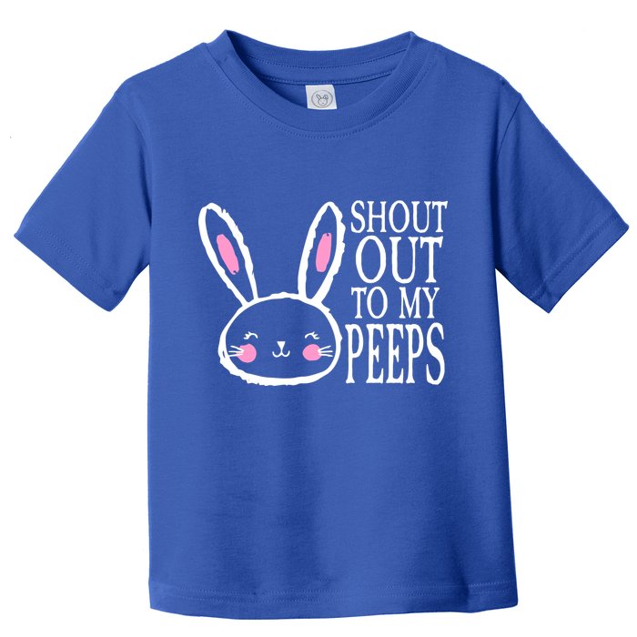 Shout Out To My Peeps Funny Easter Bunny Design Toddler T-Shirt
