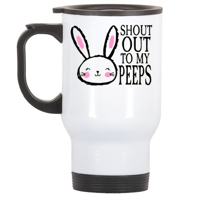 Shout Out To My Peeps Funny Easter Bunny Design Stainless Steel Travel Mug