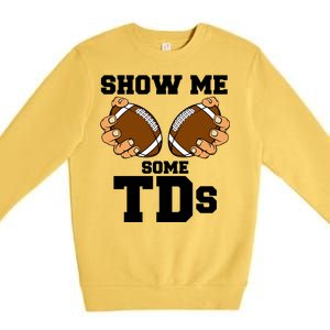 Show Me Some TDs Premium Crewneck Sweatshirt