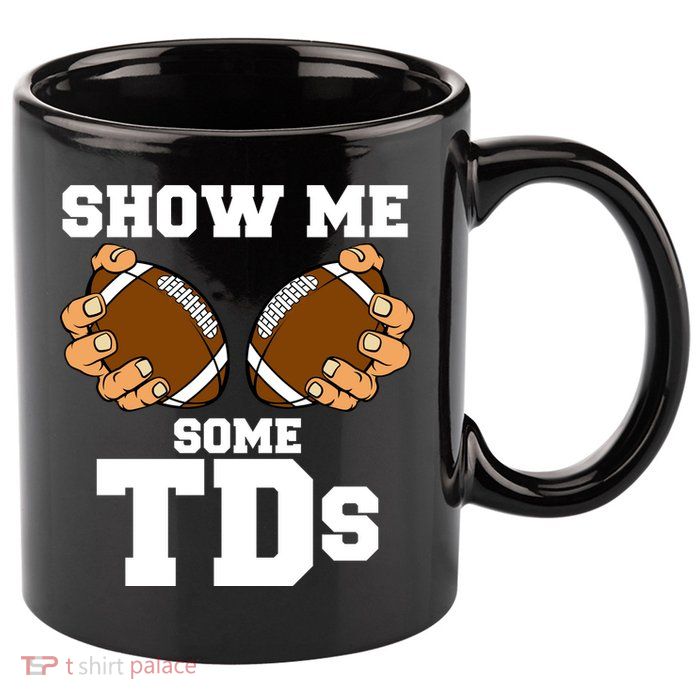 Show Me Some TDs 11oz C Handle Ceramic Mug