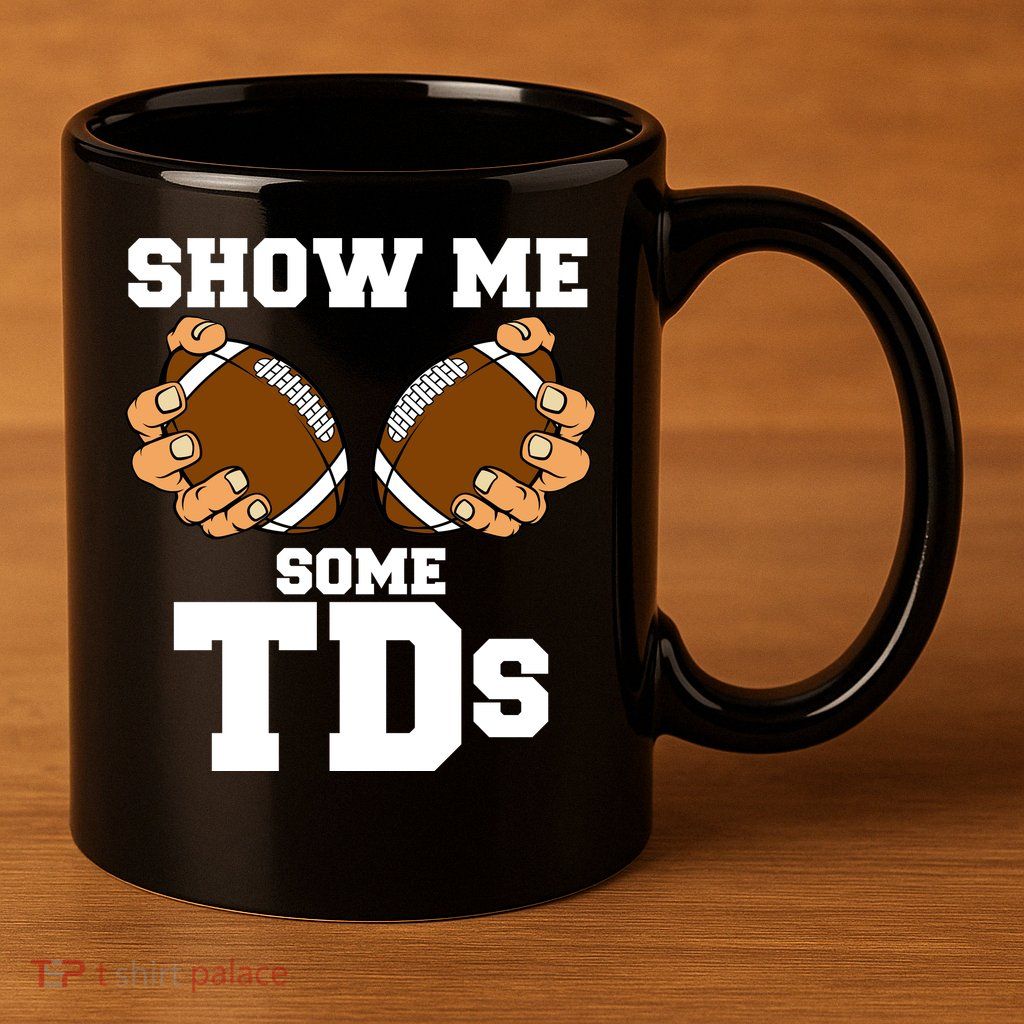Show Me Some TDs 11oz C Handle Ceramic Mug