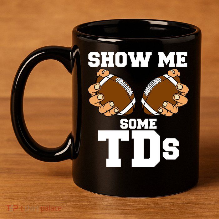 Show Me Some TDs 11oz C Handle Ceramic Mug