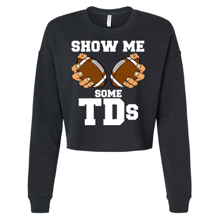 Show Me Some TDs Cropped Pullover Crew