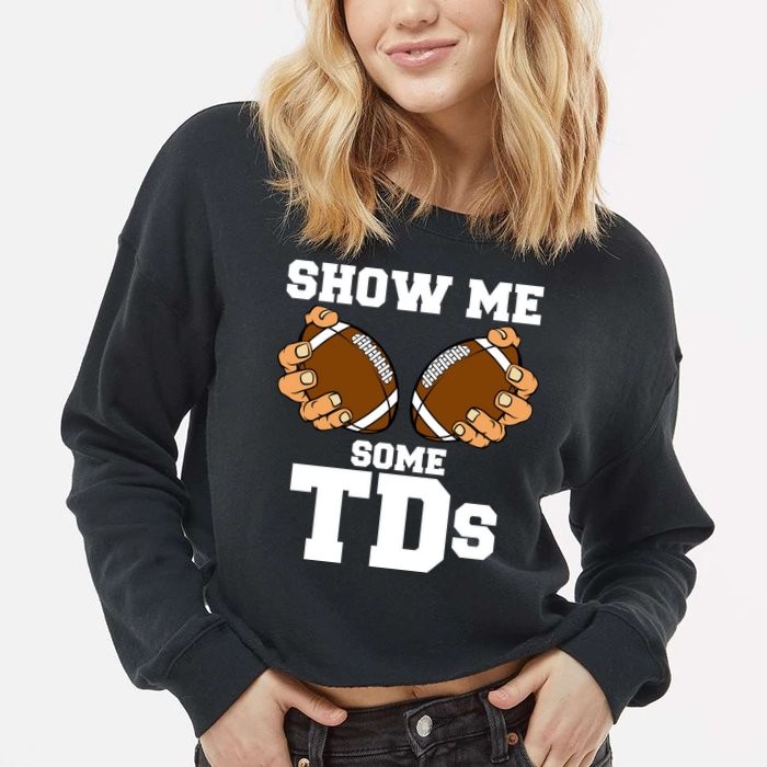 Show Me Some TDs Cropped Pullover Crew