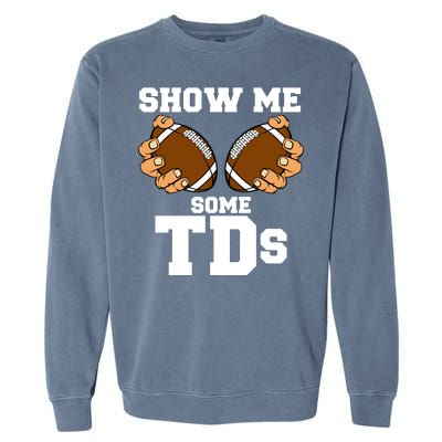 Show Me Some TDs Garment-Dyed Sweatshirt