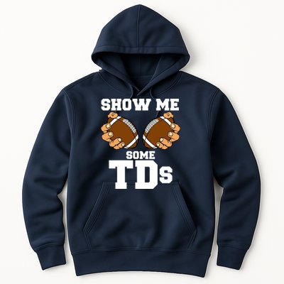 Show Me Some TDs Hoodie