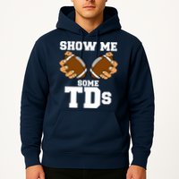 Show Me Some TDs Hoodie
