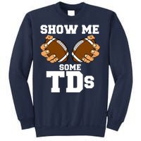 Show Me Some TDs Sweatshirt