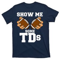 Show Me Some TDs T-Shirt