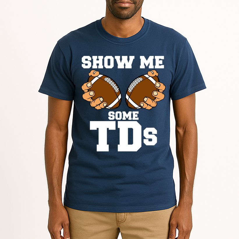 Show Me Some TDs Tall T-Shirt