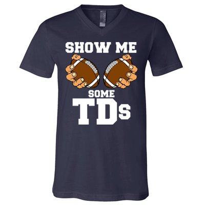 Show Me Some TDs V-Neck T-Shirt