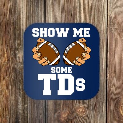 Show Me Some TDs Coaster