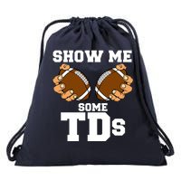 Show Me Some TDs Drawstring Bag