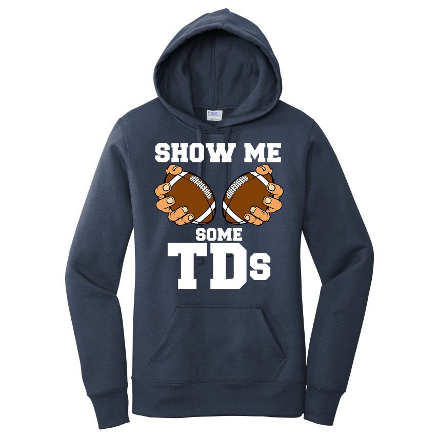Show Me Some TDs Women's Pullover Hoodie